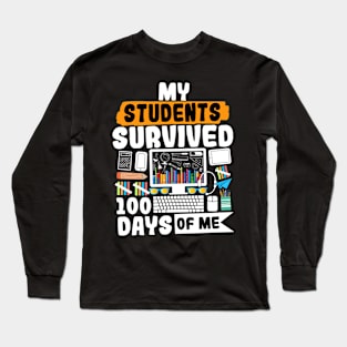 My Students Survived 100 Days Of Me Long Sleeve T-Shirt